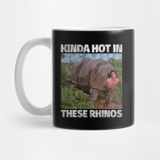 Kinda Hot In These Rhinos Mug